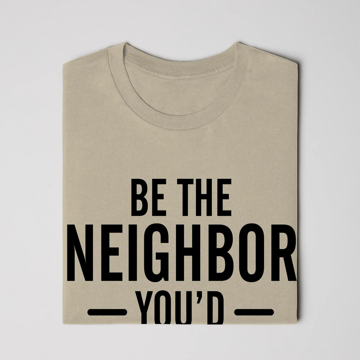 Be the Neighbor Tee