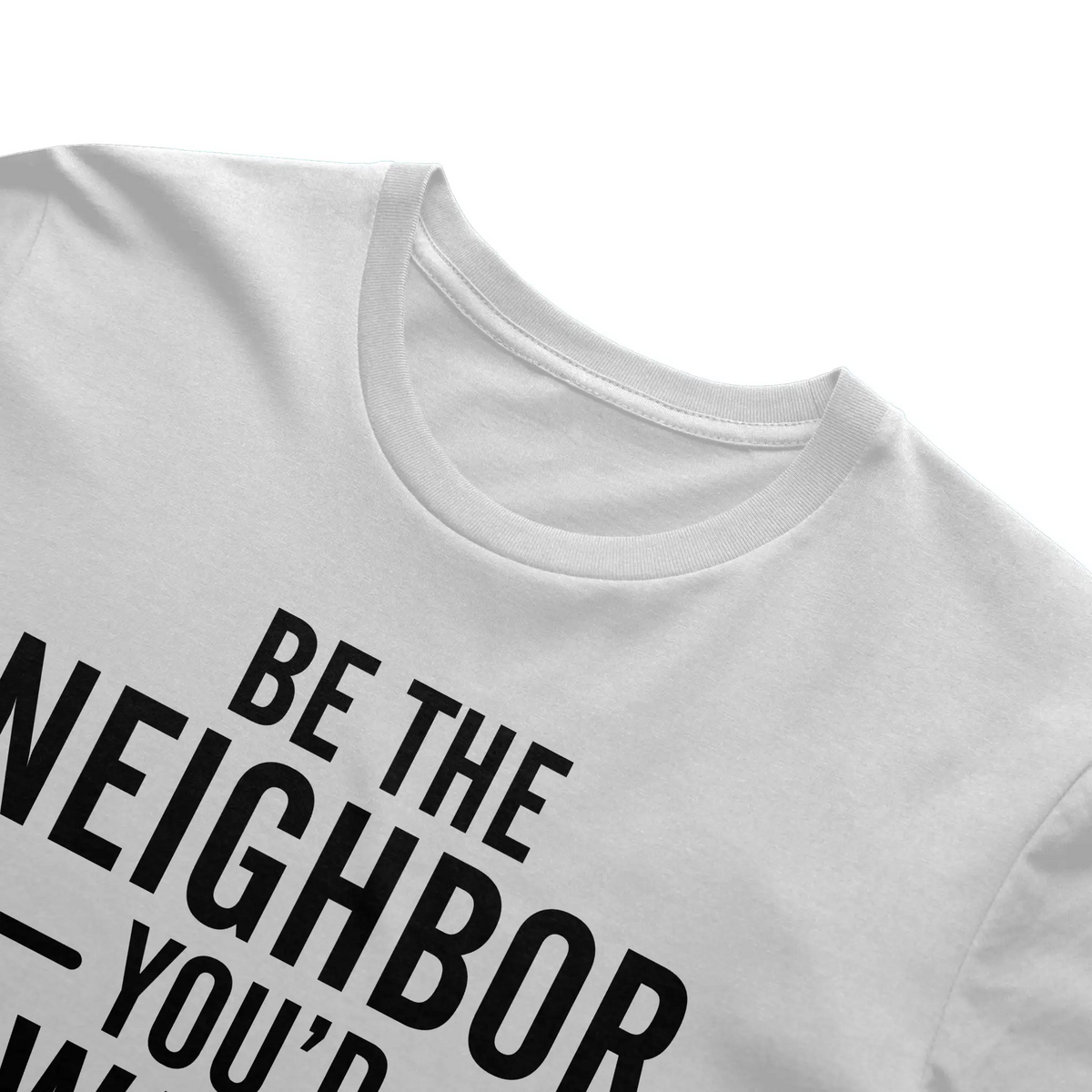 Be the Neighbor Tee