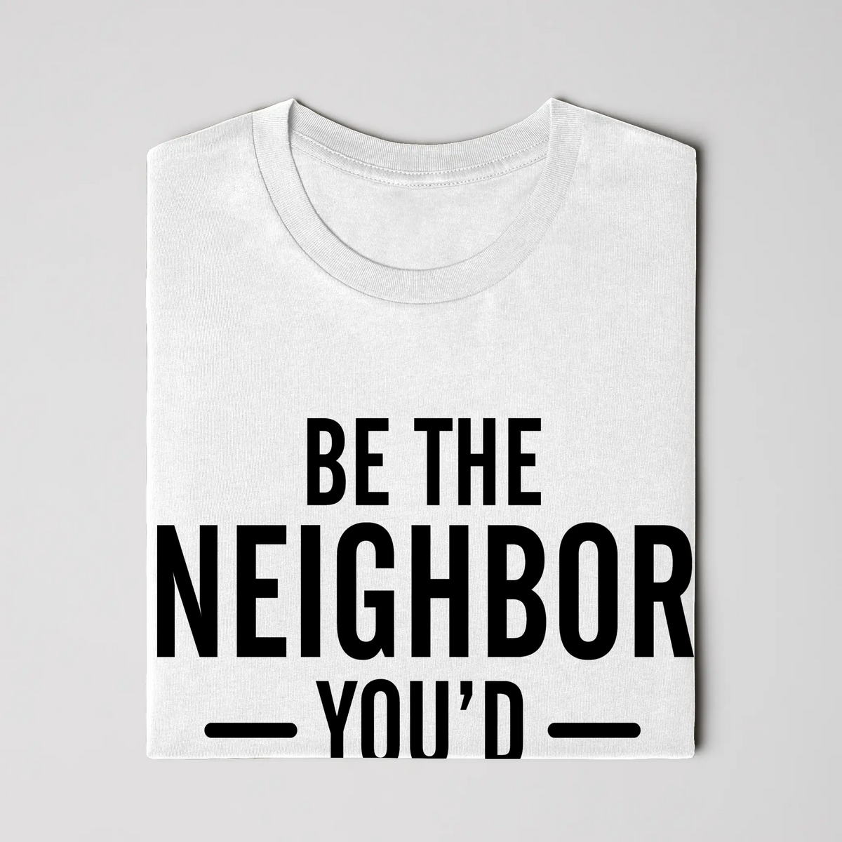 Be the Neighbor Tee